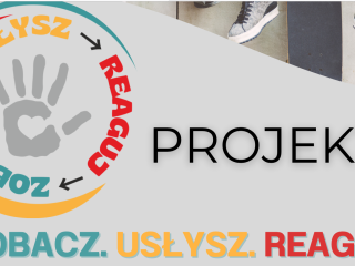  Zobacz, Usłysz, Reaguj - projekt profilaktyczny